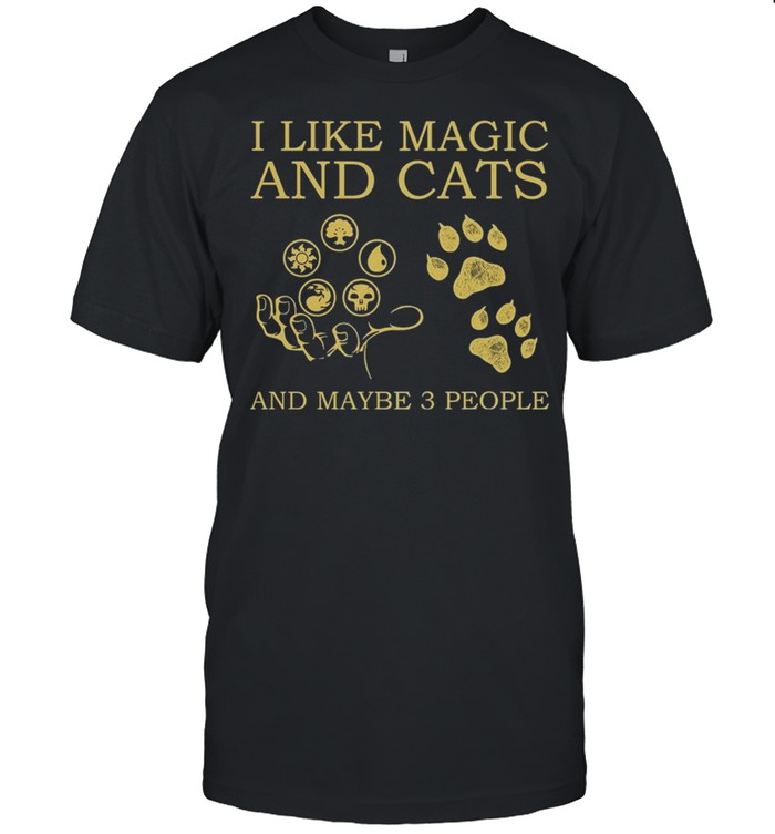 I Like Magic And Cats And Maybe 3 People shirt