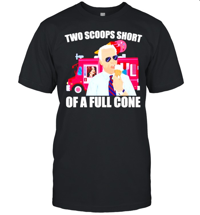 Joe Biden two scoops short of a full cone shirt