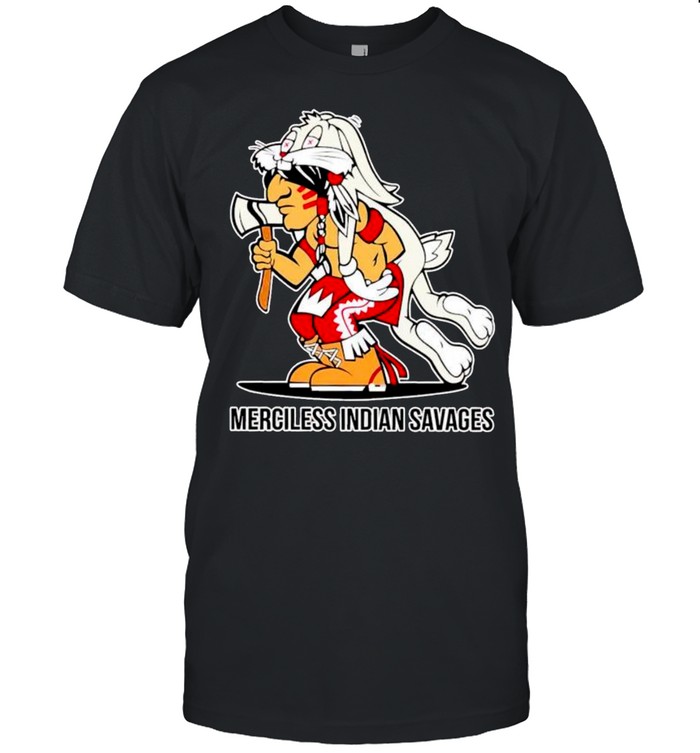 Merciless Indian savages shirt