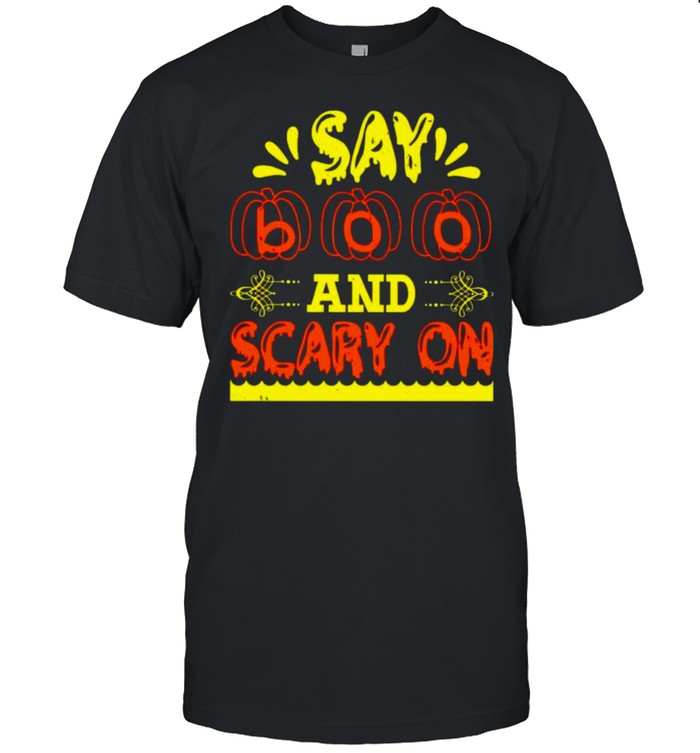 Say boo and scary on Halloween shirt