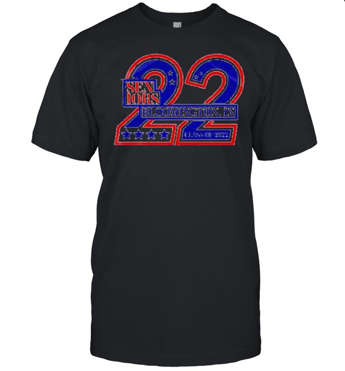 Seniors Bloomington In Class Of 2022 shirt