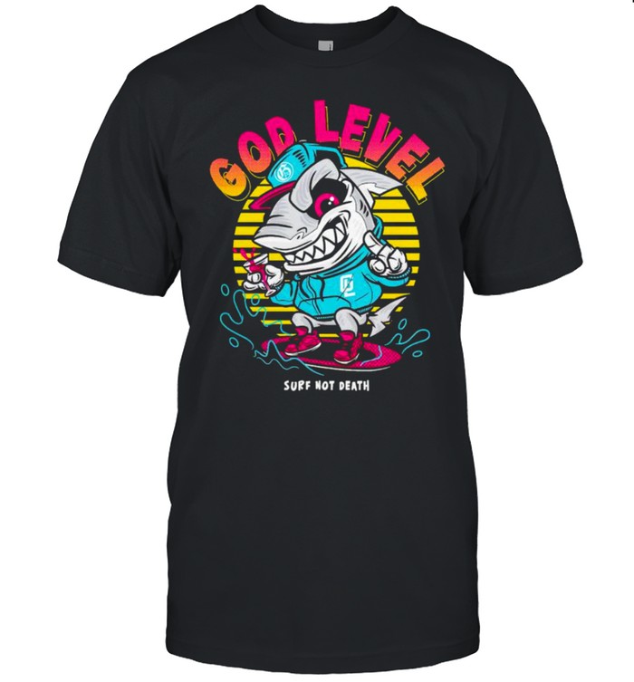 Shark God level surf not death shirt