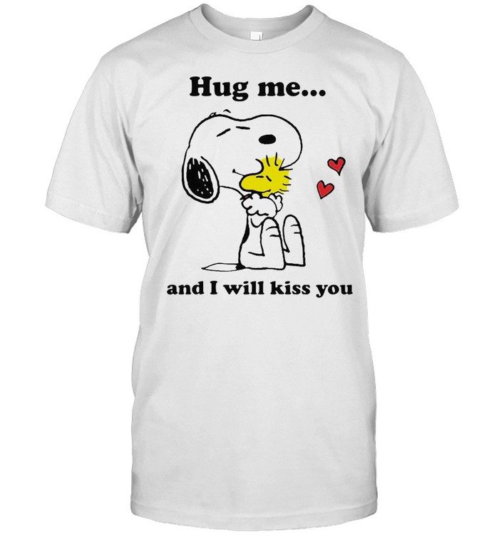 Snoopy hug me and I will kiss you shirt