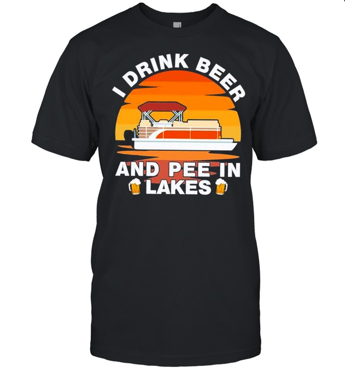 I drink Beer and Pee in lakes sunset shirt