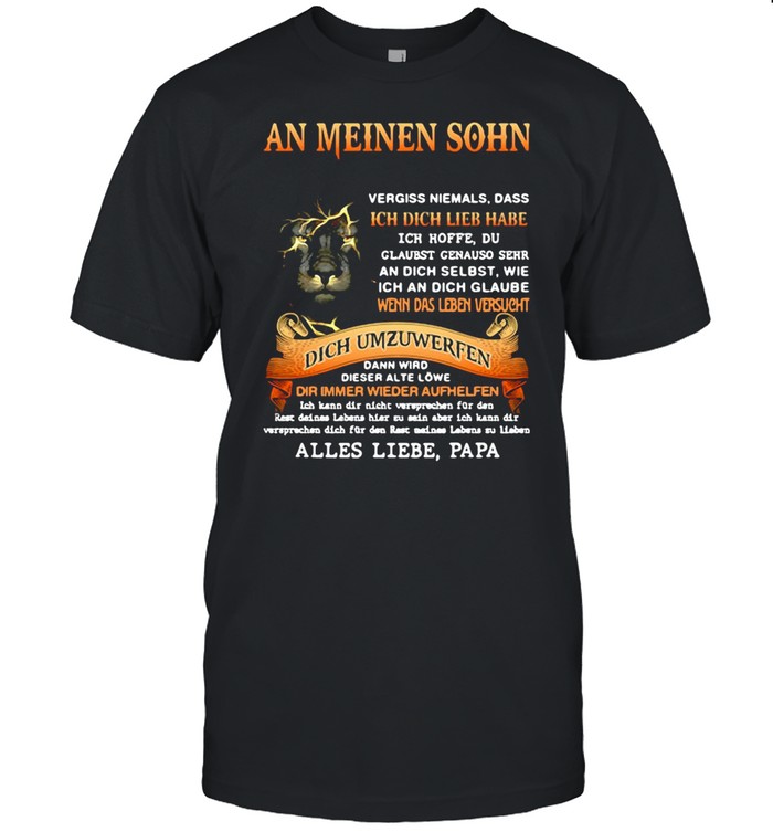 Lion An Meinen Sohn Name Hier Vergiss Niemals Dass Ich Dich Lieb Habe Dich Umzuwerfen Alles Liebe Papa T-shirt