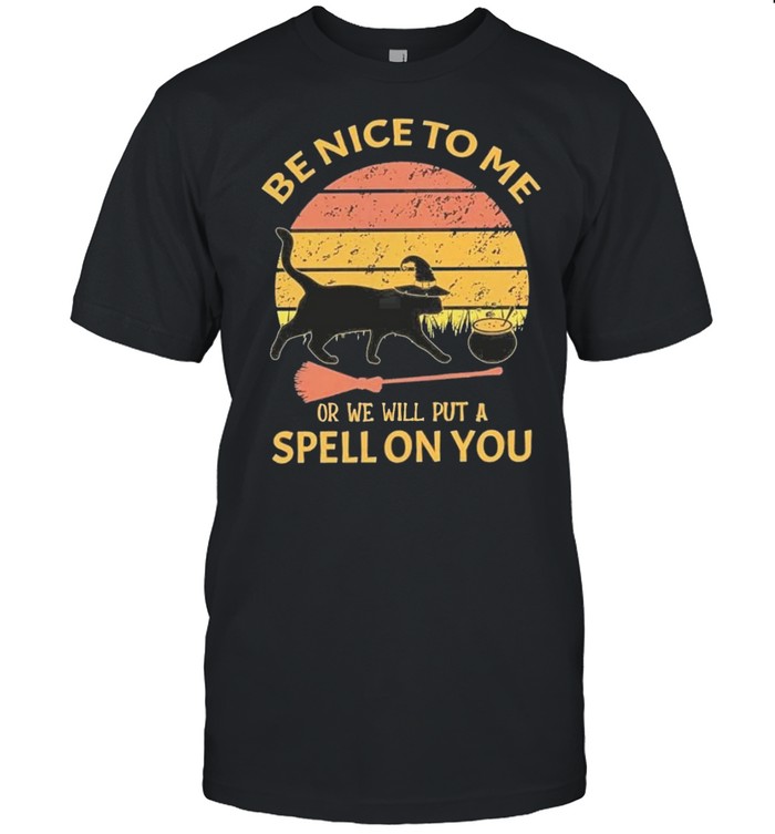 be nice to me or we will put a spell on you cat shirt