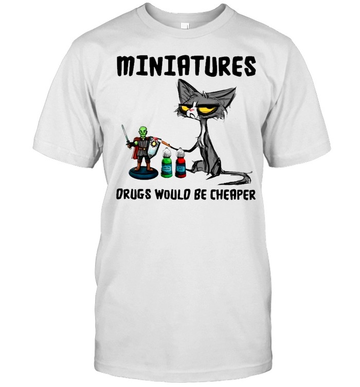 black cat miniatures drugs would be cheaper shirt