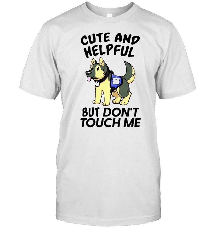 Cute and helpful but don’t touch me shirt