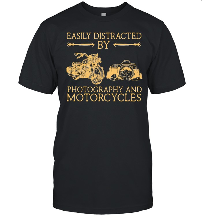 Easily Distracted By Photography Dogs And Motorcycles shirt