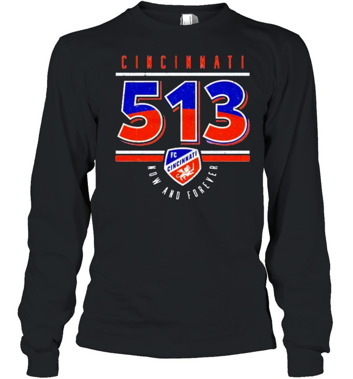 FC Cincinnati 513 now and forever shirt Long Sleeved T-shirt