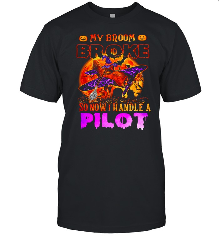 My Broom Broke So Now I Handle A Pilot Halloween T-shirt