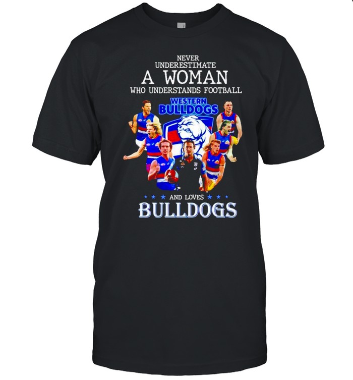 Never underestimate a woman who understands football and loves Western Bulldogs shirt