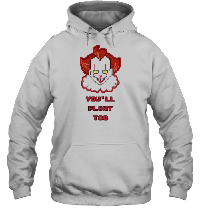 Pennywise you’ll float too shirt Unisex Hoodie