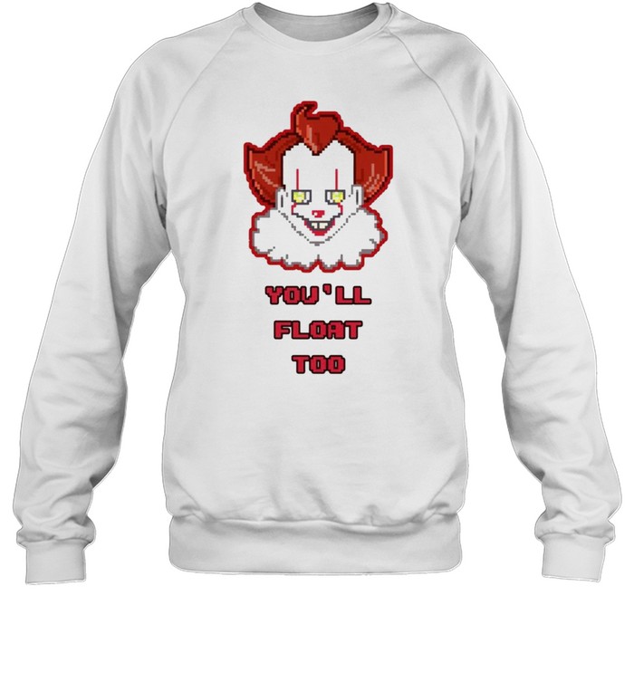 Pennywise you’ll float too shirt Unisex Sweatshirt