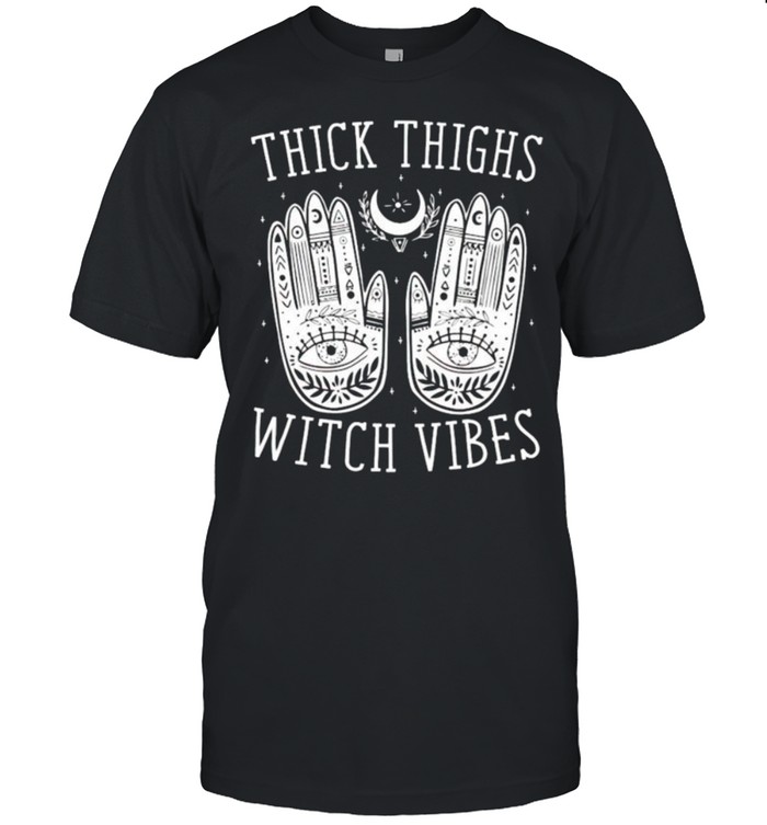 Thick thighs witch vibes shirt