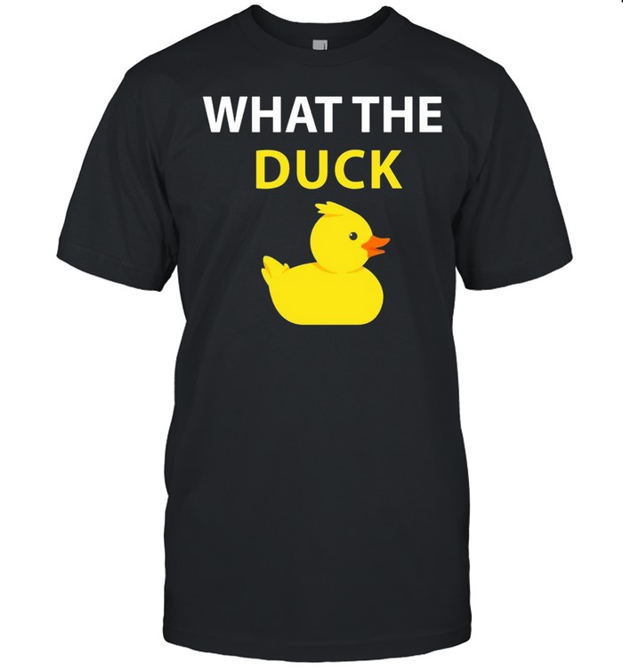 What The Duck Rubber Duck shirt