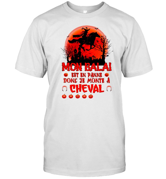 Witch Riding Horse Mon Balai Est En Panne Donc Je Monte Cheval Halloween Shirt