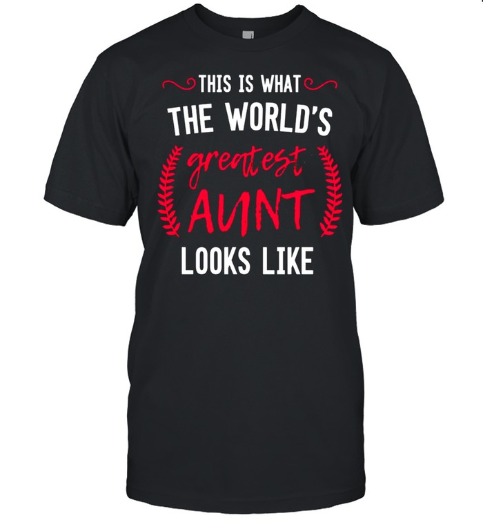 Worlds Best Aunt Greatest Auntie Ever BAE for Ladies shirt