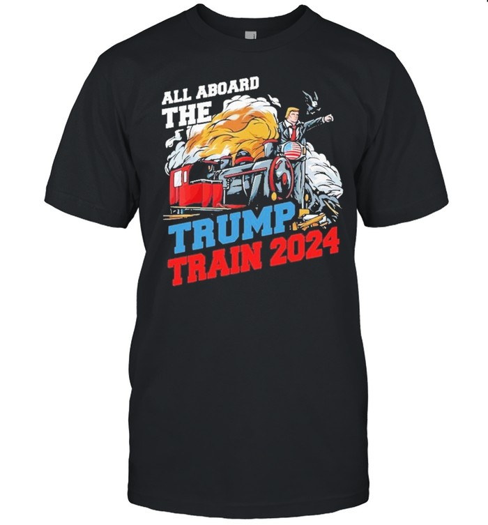 all aboard the trump train 2024 shirt