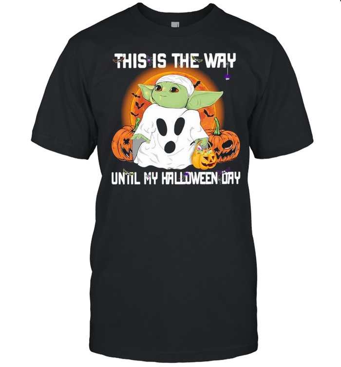 Baby Yoda Ghost this is the way until my Halloween day shirt