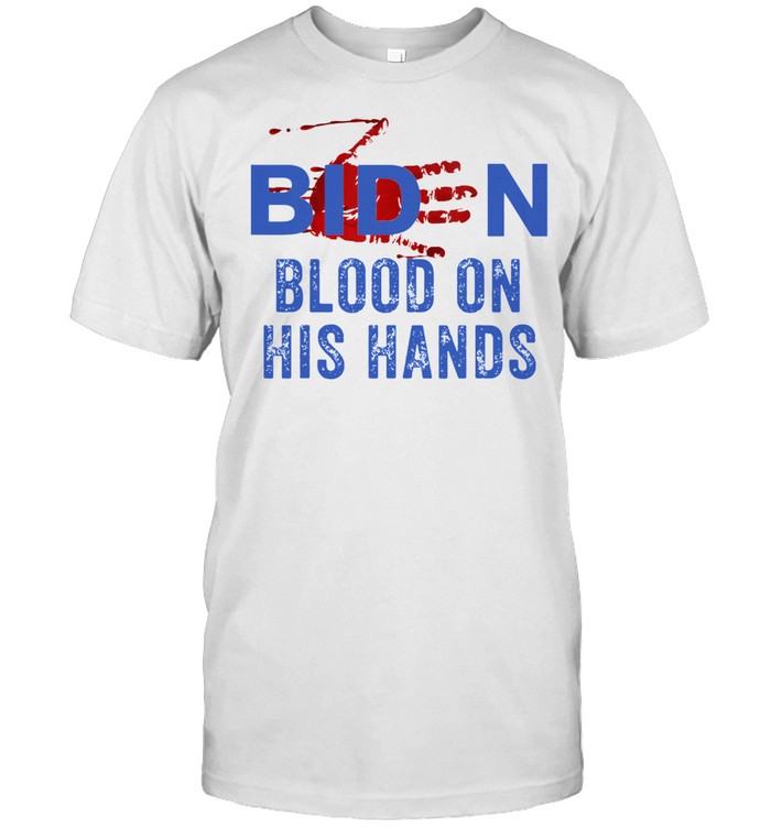 Biden Blood On His Hands Shirt