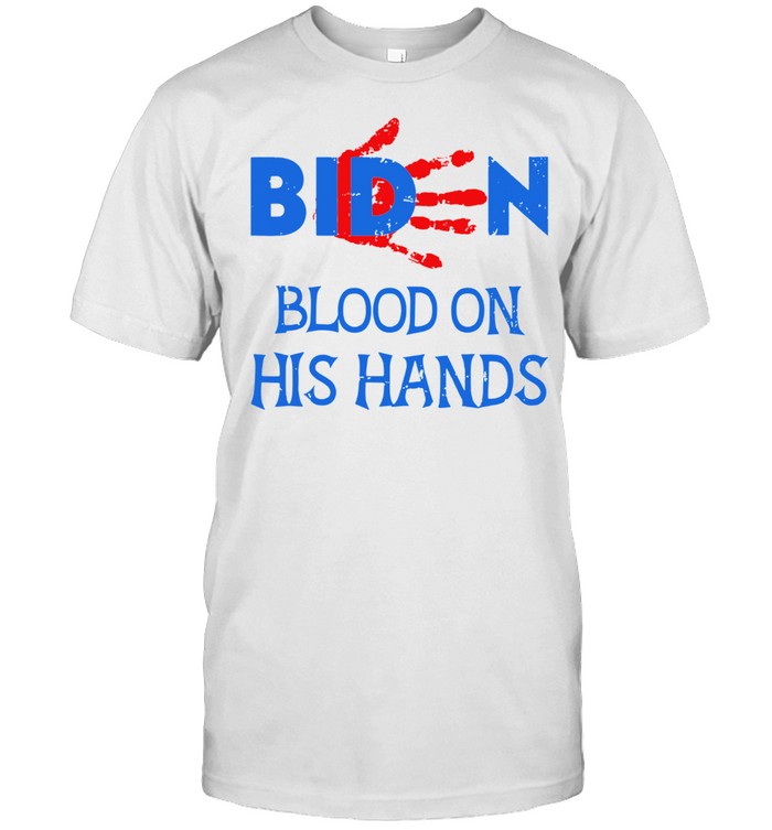 Biden Blood On His Hands Bring Trump Back Biden Handprint Shirt