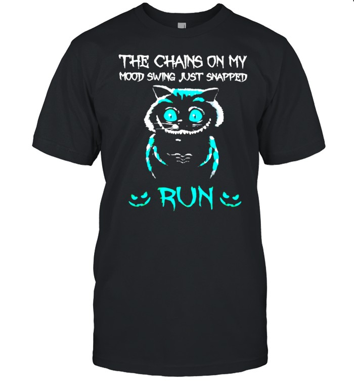 cat the chains on my mood swing just snapped run shirt