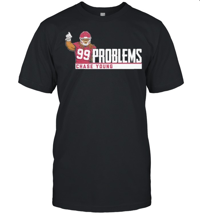 Chase Young 99 problems shirt