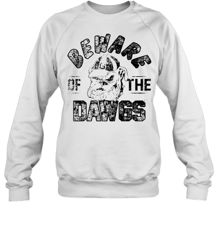 Georgia Bulldogs beware the dawgs shirt Unisex Sweatshirt