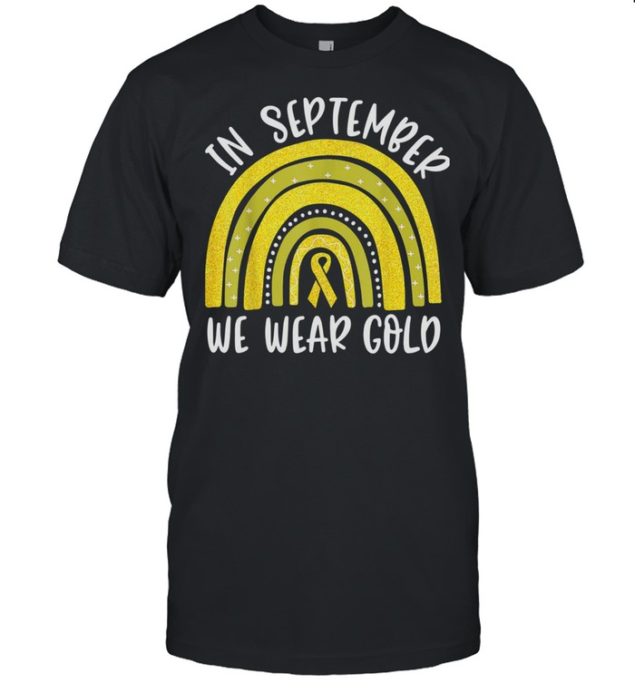 In September We Wear Gold Rainbow Childhood Cancer Awareness Shirt