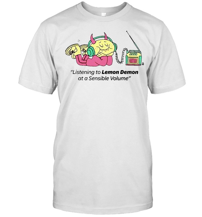 Listening to Lemon Demon at a Sensible volume shirt