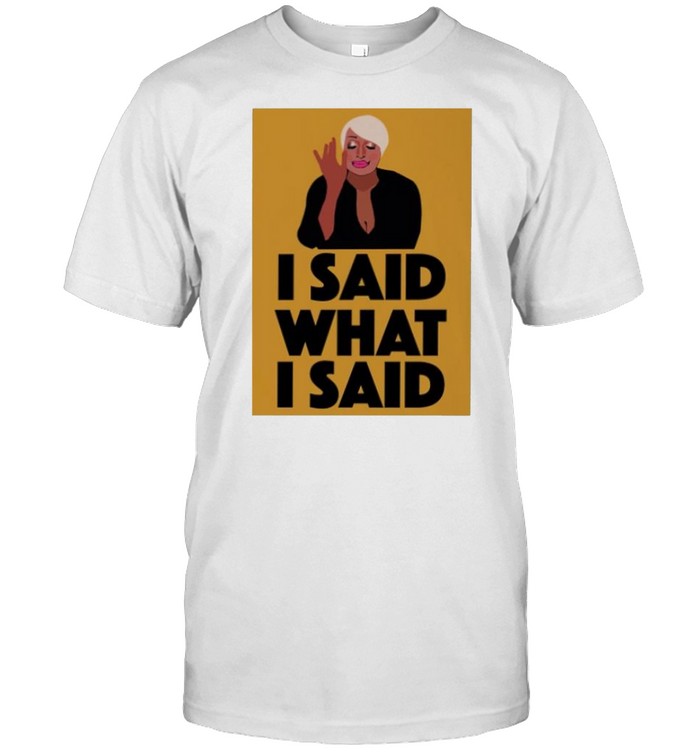 Nene Leakes I said what I said shirt