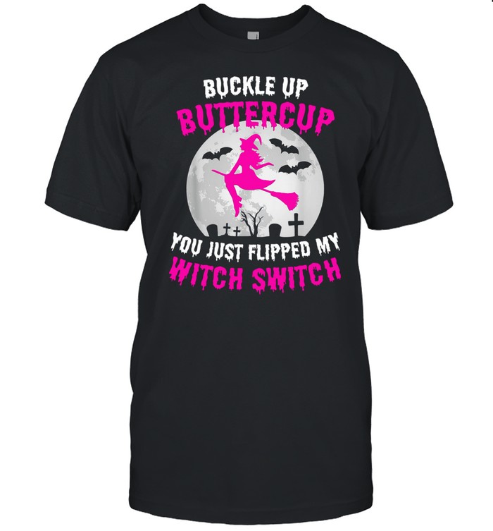 Pink Buckle Up Buttercup You Just Flipped My Witch Switch Shirt