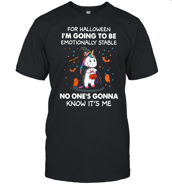 Unicorn For Halloween I’m Going To Be Emotionally Stable No One’s Gonna Know It’s Me Halloween Shirt
