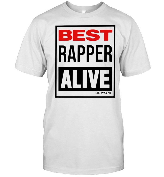 Best rapper alive Lil Wayne shirt