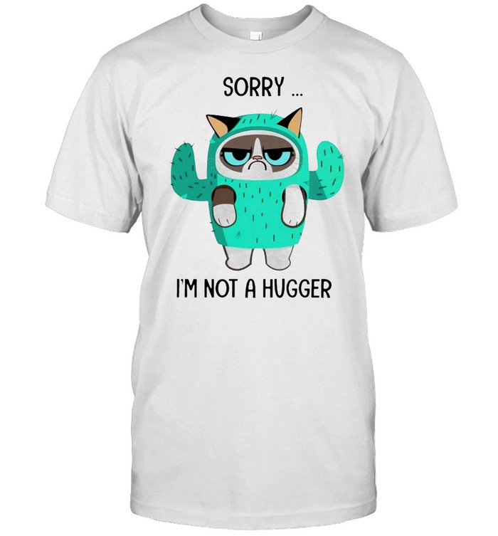 Cat cactus sorry I’m not a hugger shirt