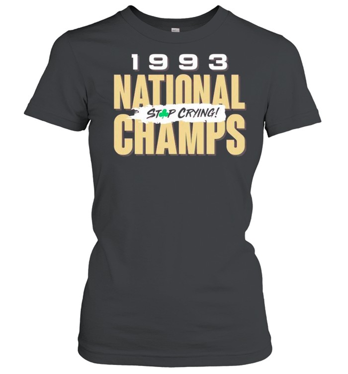 Florida State 1993 national champs stop crying shirt Classic Women's T-shirt