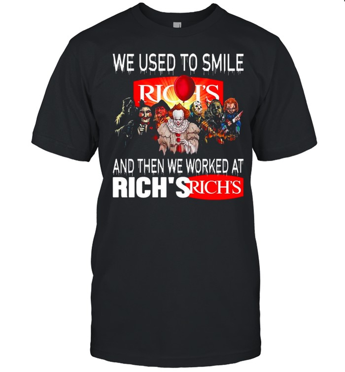 Halloween Horror Movie Characters We Used To Smile And Then We Worked At Rich’s Logo shirt