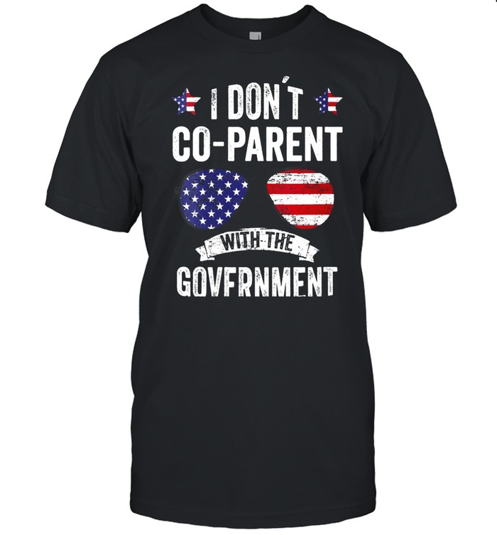 I Don’t Coparent With The Government shirt