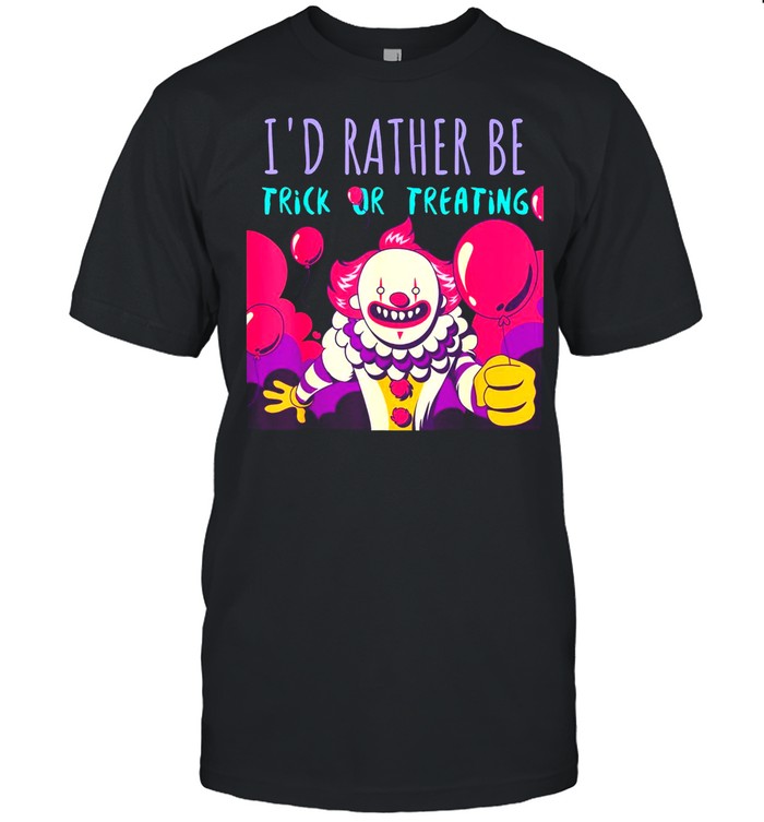 I’d Rather Be Trick Or Treating Adult– Halloween shirt