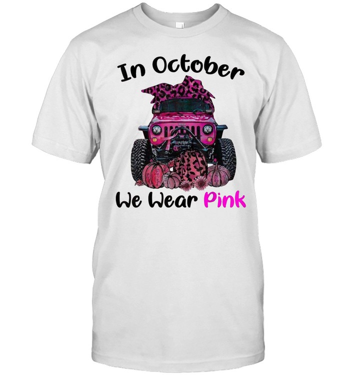 In October We Wear Pink J.e.e.p shirt