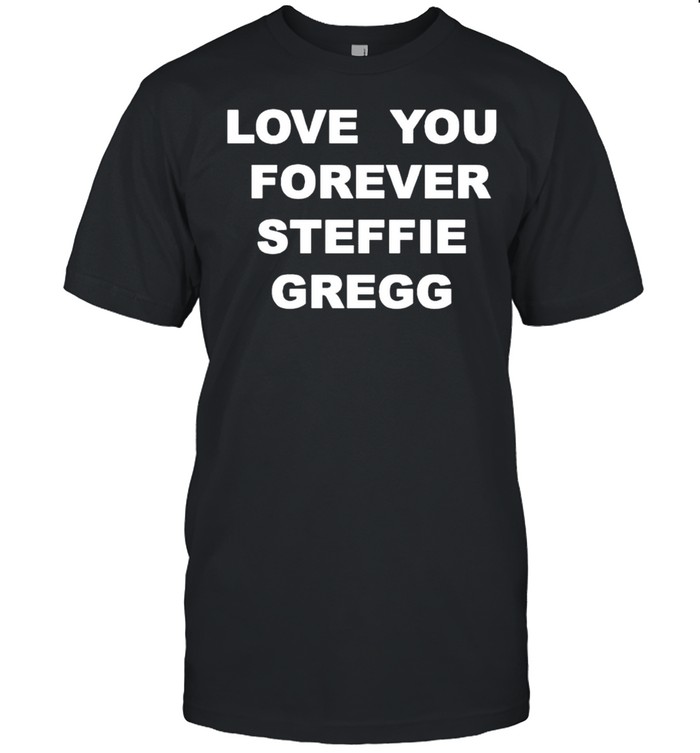 Raheem Sterling love you forever Steffie Gregg shirt