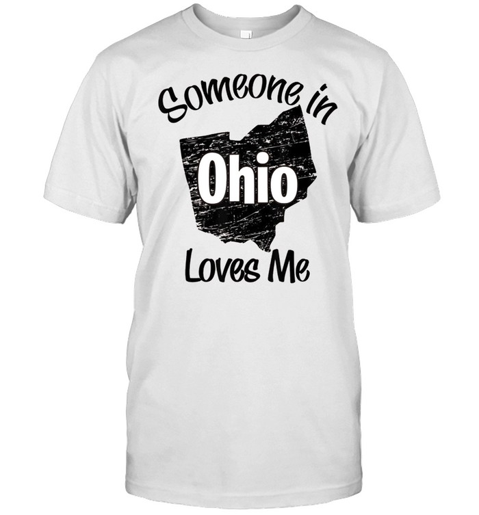 Someone in Ohio Loves Me Girls Boy shirt