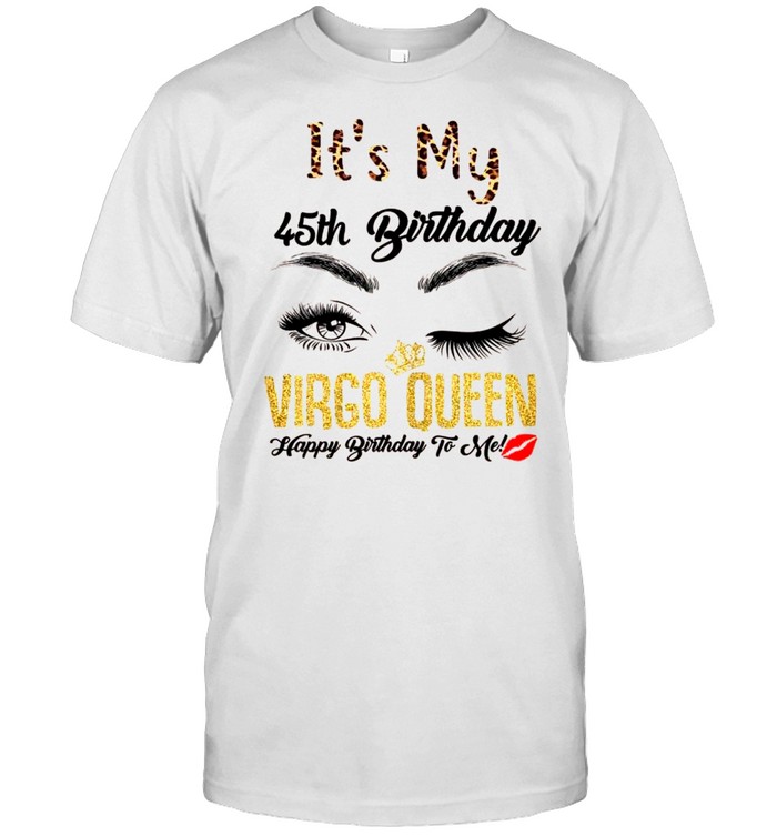 Virgo Queen Its My 45th Bday 45 Years Old Girl 1976 shirt