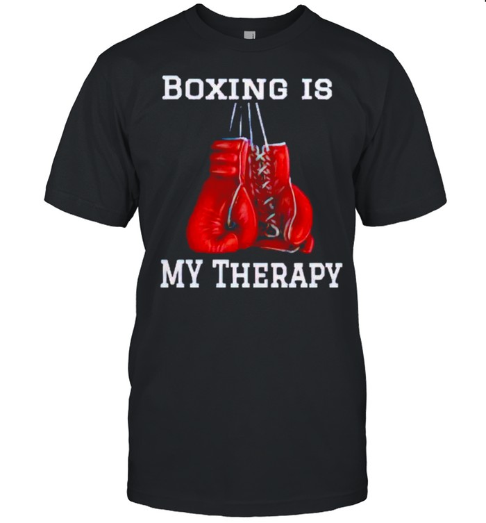 Boxing is my therapy shirt