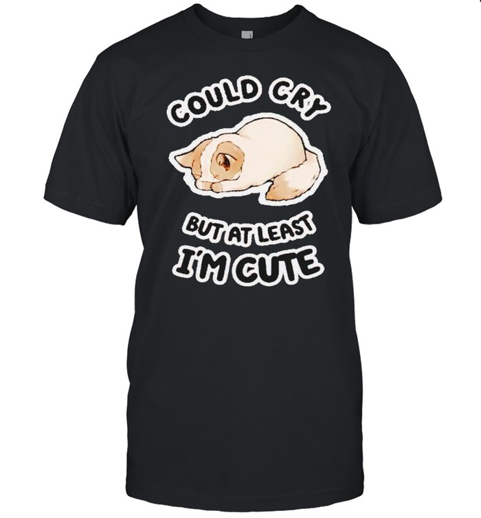 Cat could cry but at least I’m cute shirt Classic Men's T-shirt