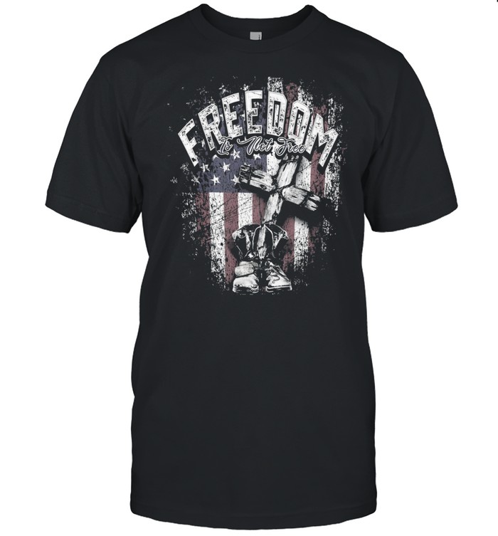 Freedom Is Not Free American Flag  shirt