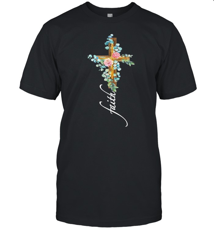 Inspirational Religious Rose Flower Cross Faith Shirt shirt