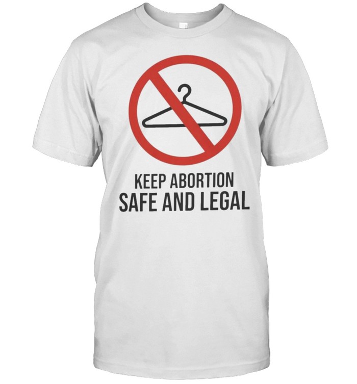 Keep Abortion Safe And Legal Shirt