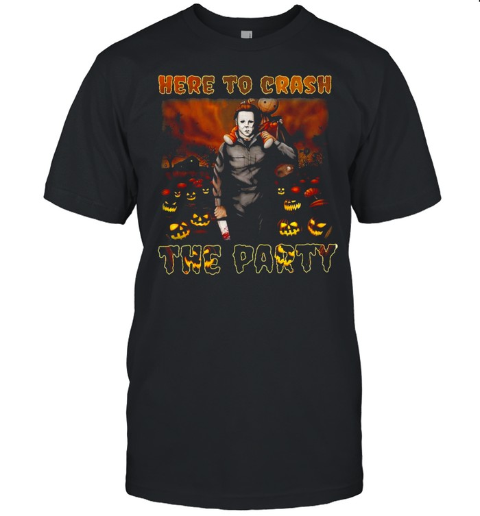 michael Myers here to crash the party Halloween shirt